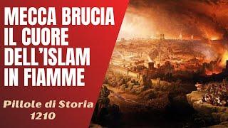 1210- La Mecca brucia : il cuore dell'Islam in fiamme [Pillole di Storia]