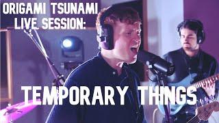 Temporary Things - Live Session