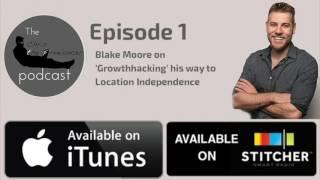 Blake Moore on 'Growth Hacking' his way to Location Independence - CTF EP01