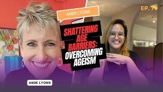 Shattering Age Barriers: Overcoming Ageism with Ande Lyons | PODCAST ! You're Worthy Podcast