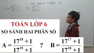 Toán lớp 6 - So sánh phân số Nâng cao - Lũy thừa - Phân số