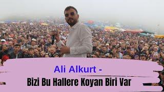 Ali Alkurt - Bizi Bu Hallere Koyan Biri Var