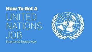 How To Get A UN Job - SMARTEST & EASIEST WAY!