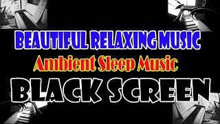 10 Hours Beautiful Relaxing Music | Sleep Music with Black Screen | Ambient Sleep Music | Music for