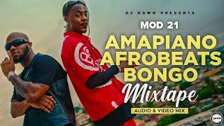 AMAPIANO Vs AFROBEATS Vs BONGO 2023 MIXTAPE - DJ DAWN MOD 21 | TERMINATOR | SABILITY | OJAPIANO.Mp4