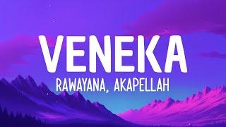 Rawayana, Akapellah - Veneka (LYRICS)