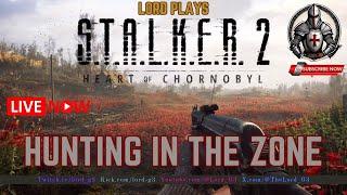 Hunting in the Zone | Lord Plays Stalker 2 Heart of Chernobyl