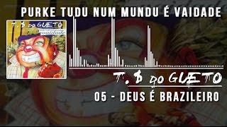 05 Deus é Brazileiro Trilha Sonora do Gueto