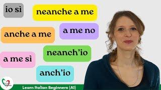 44. Learn Italian Beginners (A1): anch'io/neanch'io o anche a me/neanche a me 