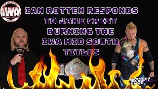 Ian Rotten responds to Jake Crist burning the IWA Mid South Titles!