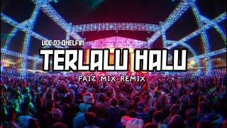 DJ VIRAL TIK TOK TERLALU HALU VOC @DjQhelfin (BASSGANGGA)FAIZ MIX REMIX