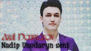 Azat Donmezow - Nadip Unudaryn seni