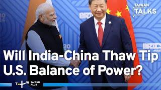 India-China Border Deal: Modi, Xi Agree on Troop Withdrawal, Patrols | Taiwan Talks EP488