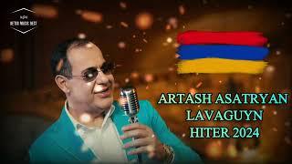 ARTASH ASATRYAN - LAVAGUYN HITER 2024 // АРТАШ АСАТРЯН 2024 #haykakan #mix