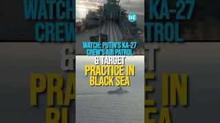 Watch: Putin's Ka-27 Crew's Air Patrol & Target Practice In Black Sea