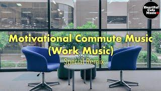 Motivational Commute Music Special Remix 【For Work / Study】Restaurants BGM, Lounge Music, Shop BGM