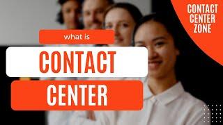 What is a Contact Center? [Contact Center Zone]