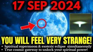 SUPERMOON! September 17, 2024! Get ready for the biggest SUPERMOON-ECLIPSE SPIRITUAL COLLISION