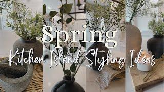 Spring Kitchen Island Styling Ideas || Spring Decorate With Me || 7 Ideas