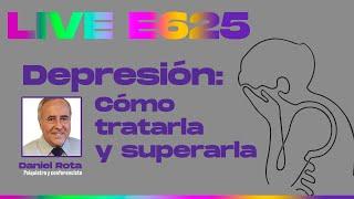 Depresión, como tratarla y superarla con el Dr. Daniel Rota