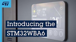 Future-proof your short-range wireless applications with the STM32WBA6