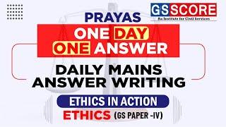 One Day One Answer: UPSC Daily Answer Writing Practice | Ethics in Action