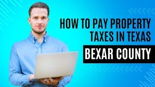 How to Pay Property Taxes in Bexar County, San Antonio, Texas | Step-by-Step Homeowners Guide