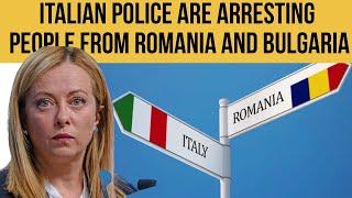 Italian police are arresting people from Romania and Bulgaria