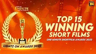 Top 15 Winning Short Films | 1 Minute Short Film Festival 2022 | Lightz On Awards 2022 