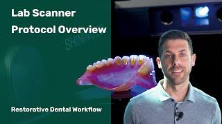 Lab Scanner Protocol Overview - Restorative Dental Workflow