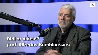 Didi ar didelė? Prof. Alfredas Bumblauskas