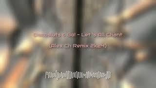 Discosluts & Go!  - Let 's All Chant (Alex Ch Remix 2k24)