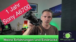 Sony A6700 nach 1 Jahr – Würde ich sie nochmal kaufen?