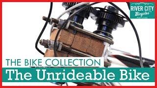 The Bike Collection • The Unrideable Bike