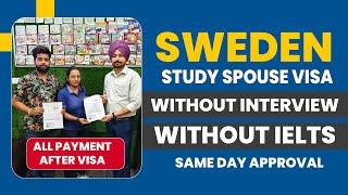 Sweden Study Spouse Visas, Without Interview & IELTS , Same Day Approval, All Payment After Visa