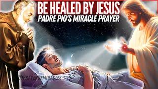 PADRE PIO'S MIRACULOUS PRAYER FOR HEALING - LISTEN TO THIS PRAYER WHILE YOU SLEEP