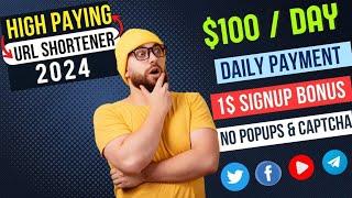 Highest Paying URL Shortener 2024 | ( Daily Payments ) | No Captcha | Earn Money Easily