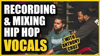 Recording and Mixing Hip Hop Vocals: An Interview with Anthony Cruz (Meek Mill, J Cole, and more)