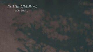 IN THE SHADOWS by AMY STROUP