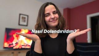 NASIL DOLANDIRILDIM?