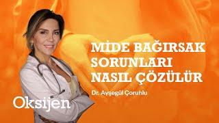 Mide bağırsak sorunlarını çözmenin en temel yolları: Dr. Ayşegül Çoruhlu anlatıyor