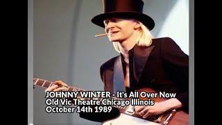 Johnny Winter - It's All Over Now - Old Vic Chicago IL 10/14/89