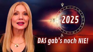 Unglaubliche Konstellationen! 2025 - der Ausblick