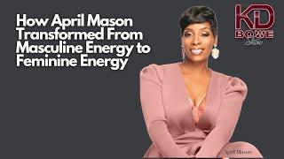 How To Change From Masculine to Feminine Energy @aprilmasontv