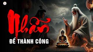 Chữ "Nhẫn" - Bí Quyết Thành Công Từ Cổ Nhân