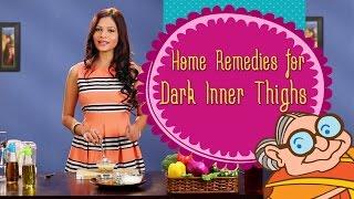 Skin Care-How To Lighten Your Dark Inner Thighs Naturally –Home Remedies To Whiten Dark Inner Thighs