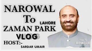 Narowal To Zaman Park(imran khan house) Lahore VLOG (SARDAR UMAIR) Ch Sajjad Mahais And Arif KHA