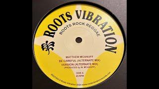 Be Careful / Matthew McAnuff - Alternate Mix -Roots Vibration Records