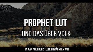 12 - Prophet Lut (Lot) | Und sein übles Volk