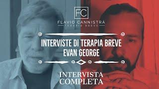 Interviste sulle Terapie Brevi: Intervista a Evan George - Intervista completa